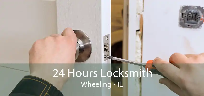 24 Hours Locksmith Wheeling - IL