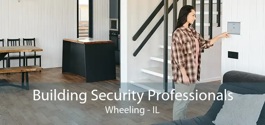 Building Security Professionals Wheeling - IL