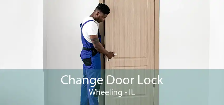 Change Door Lock Wheeling - IL