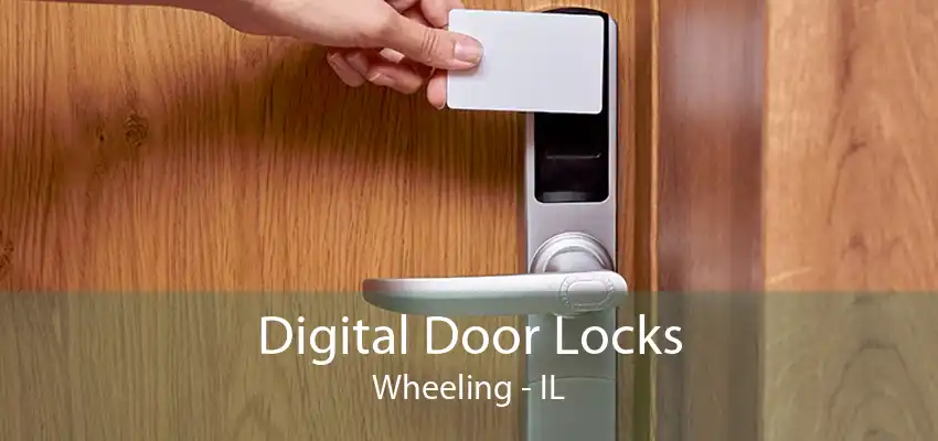 Digital Door Locks Wheeling - IL