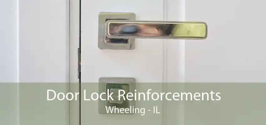 Door Lock Reinforcements Wheeling - IL