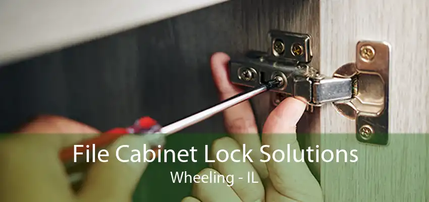 File Cabinet Lock Solutions Wheeling - IL