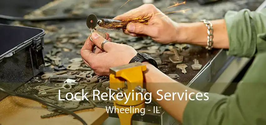 Lock Rekeying Services Wheeling - IL