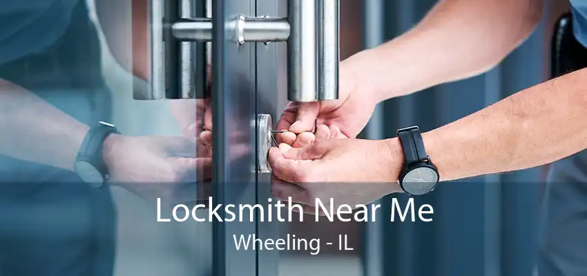 Locksmith Near Me Wheeling - IL