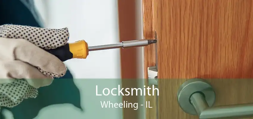 Locksmith Wheeling - IL