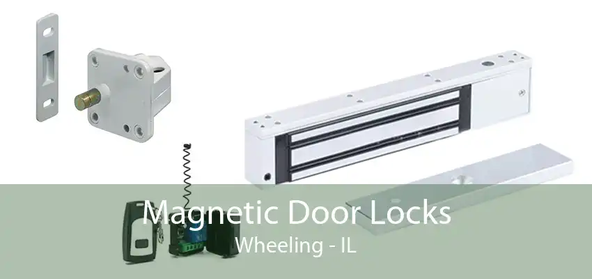 Magnetic Door Locks Wheeling - IL