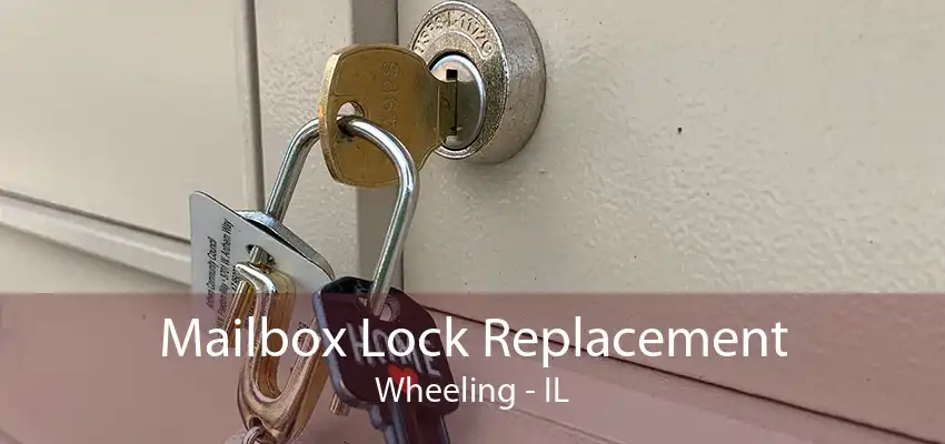 Mailbox Lock Replacement Wheeling - IL