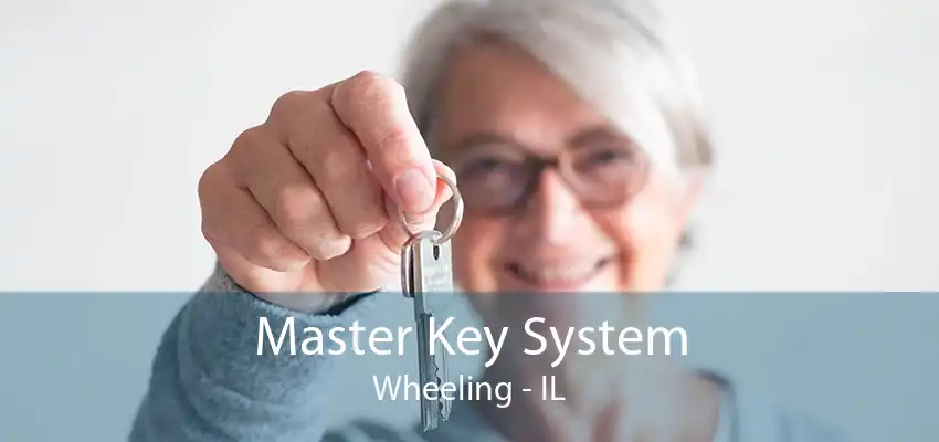 Master Key System Wheeling - IL