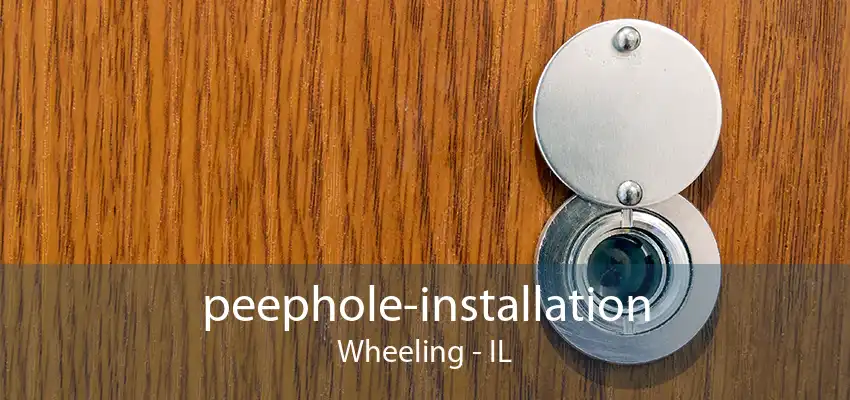 peephole-installation Wheeling - IL