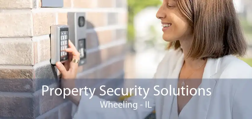 Property Security Solutions Wheeling - IL