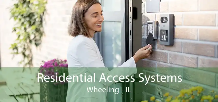 Residential Access Systems Wheeling - IL