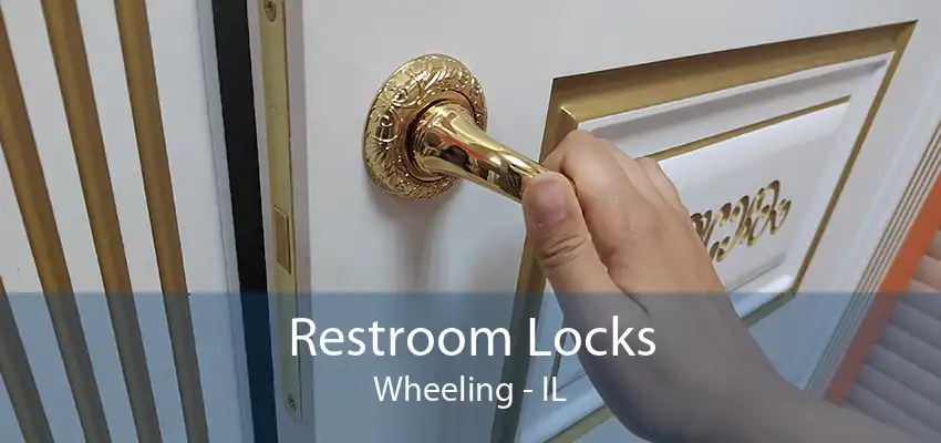 Restroom Locks Wheeling - IL