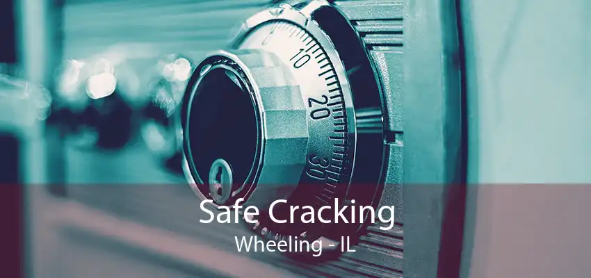 Safe Cracking Wheeling - IL