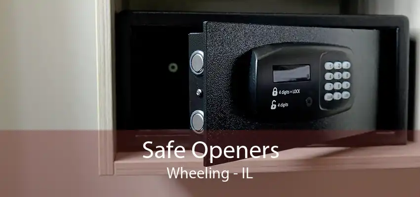 Safe Openers Wheeling - IL