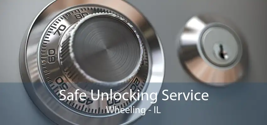 Safe Unlocking Service Wheeling - IL