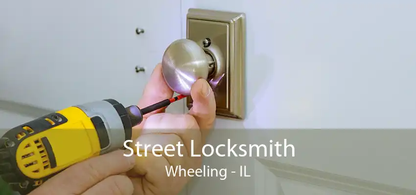 Street Locksmith Wheeling - IL